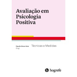 Avaliação em Psicologia Positiva - Técnicas e Medidas